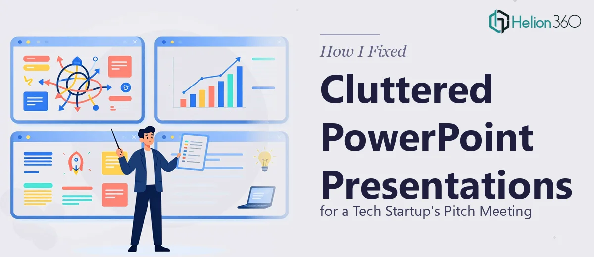 How I Fixed Cluttered PowerPoint Presentations for a Tech Startup's Pitch Meeting