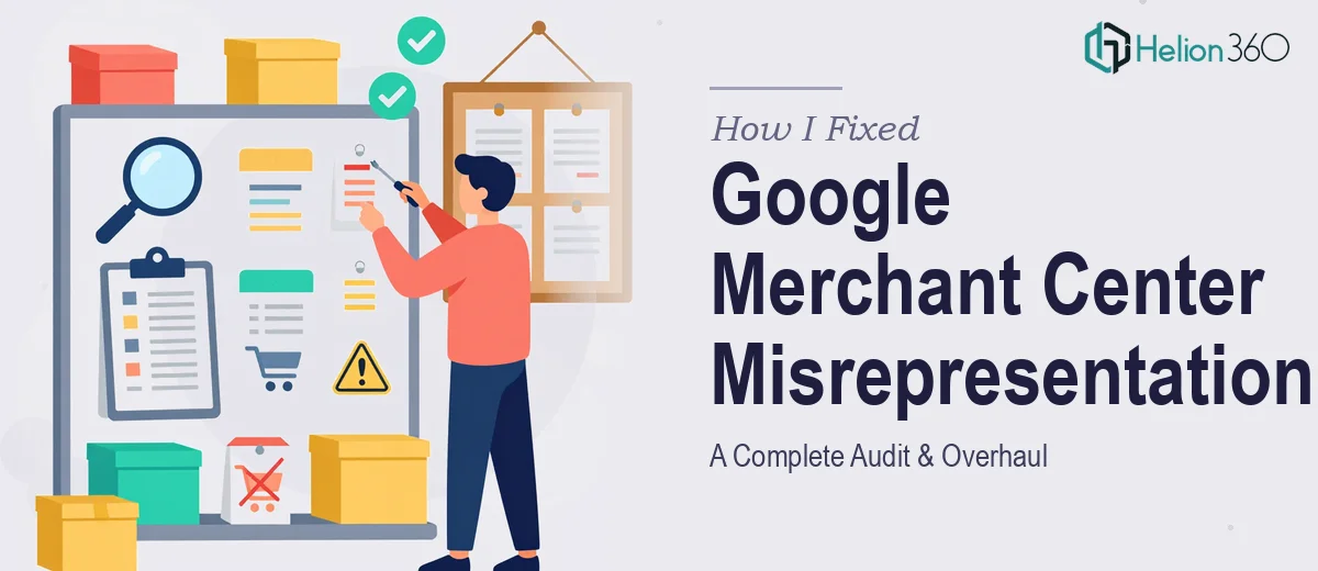 How I Fixed Critical Misrepresentation Issues in Google Merchant Center: A Complete Audit & Overhaul