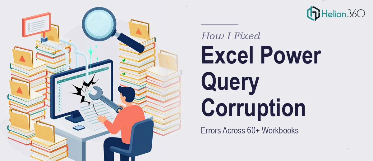How I Fixed Excel Power Query Corruption Errors Across 60+ Workbooks