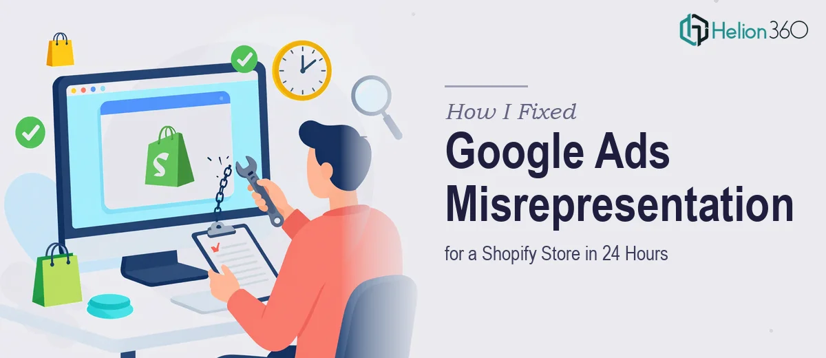 How I Fixed Google Ads Misrepresentation Issues for a Shopify Store in 24 Hours