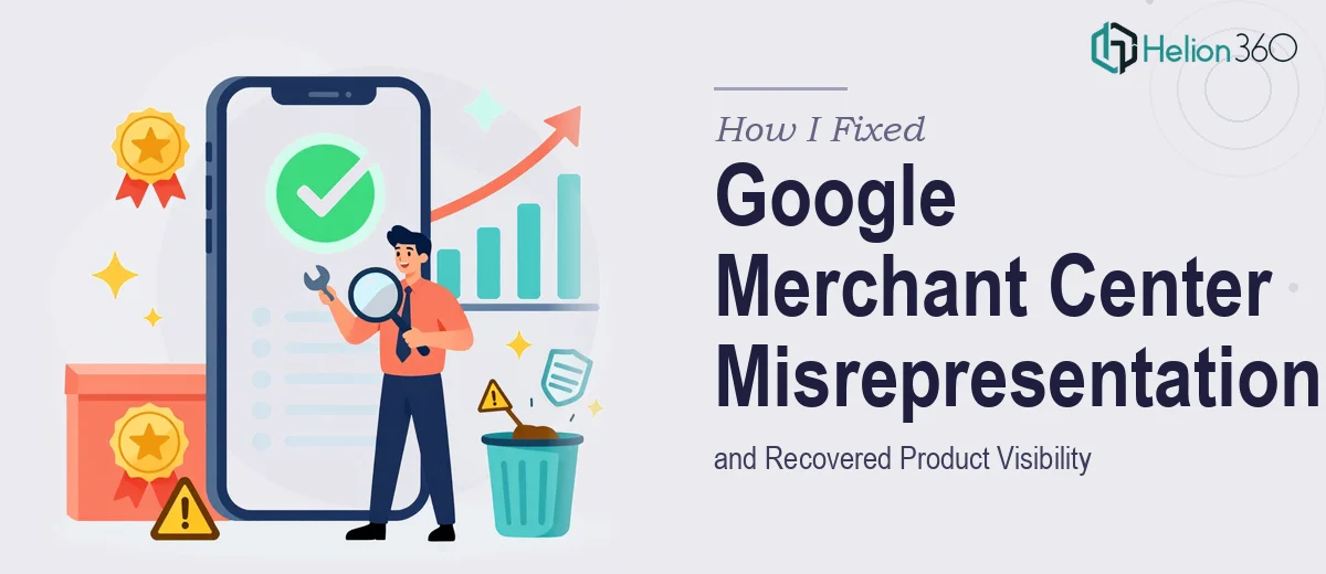 How I Fixed Google Merchant Center Misrepresentation Issues and Recovered Product Visibility
