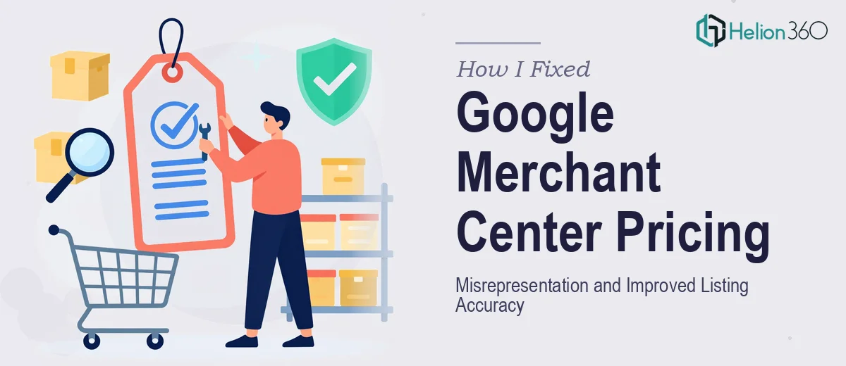 How I Fixed Google Merchant Center Pricing Misrepresentation and Improved Listing Accuracy