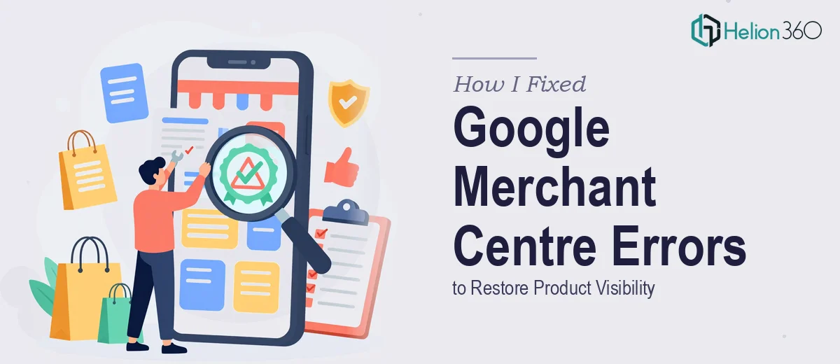 How I Fixed Google Merchant Centre Misrepresentation Errors to Restore Product Visibility
