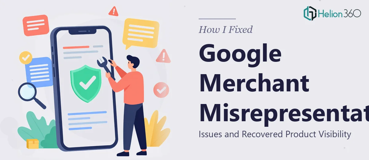 How I Fixed Google Merchant Misrepresentation Issues and Recovered Product Visibility