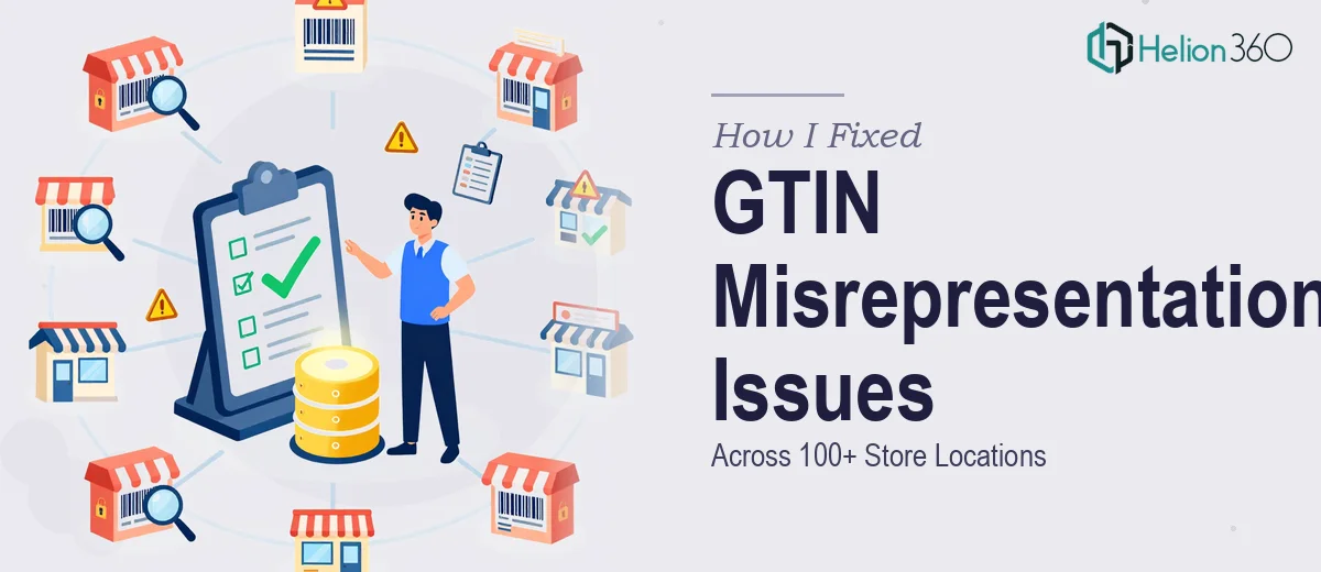 How I Fixed GTIN Misrepresentation Issues Across 100+ Store Locations