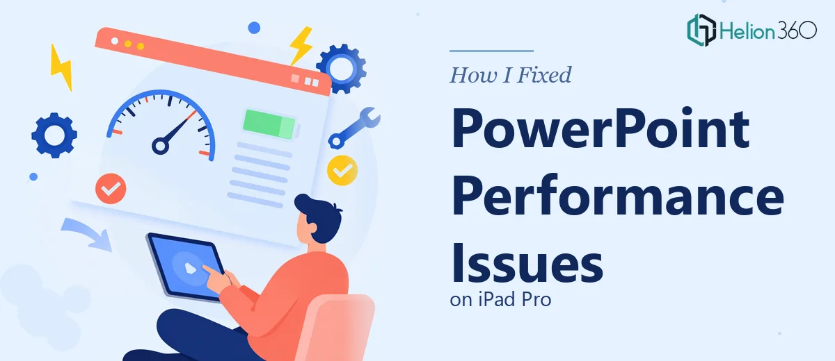 How I Fixed PowerPoint Performance Issues on iPad Pro
