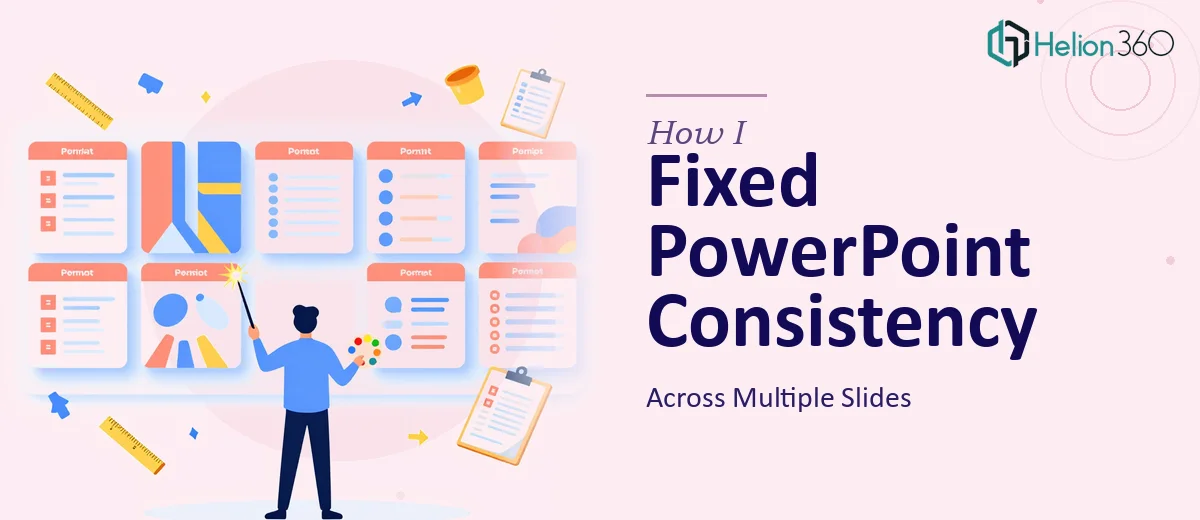 How I Fixed PowerPoint Presentation Consistency Across Multiple Slides