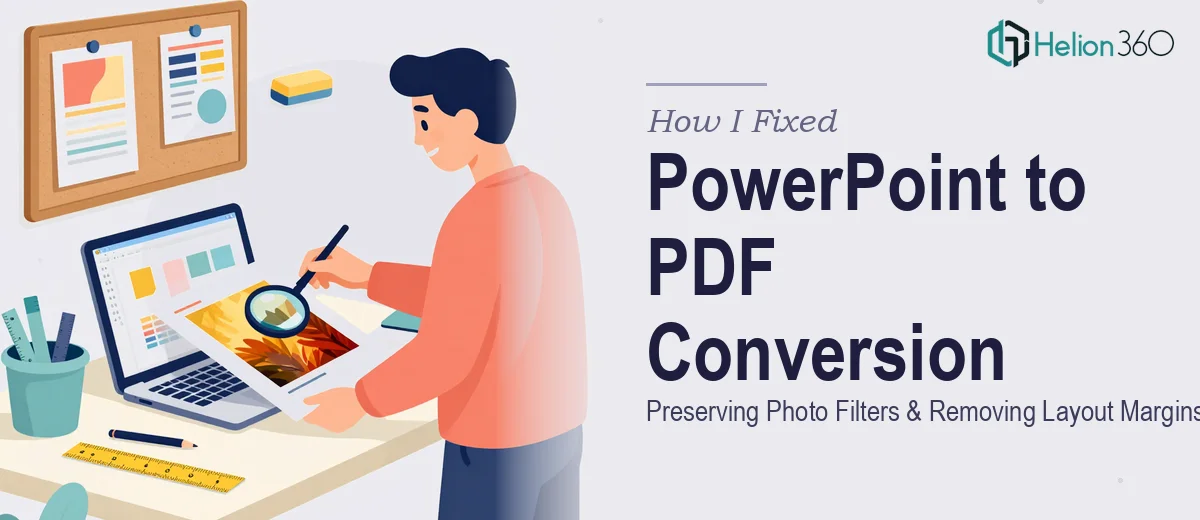 How I Fixed PowerPoint to PDF Conversion While Preserving Photo Filters and Removing Layout Margins
