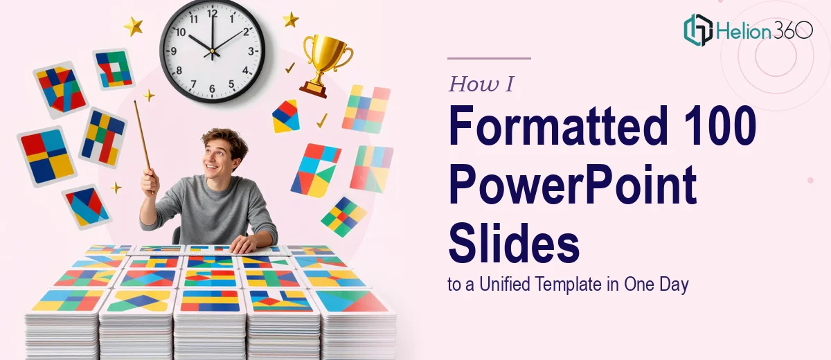 How I Formatted 100 PowerPoint Slides to a Unified Template in One Day