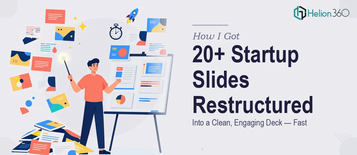 How I Got 20+ Startup Presentation Slides Restructured Into a Clean, Engaging Deck — Fast