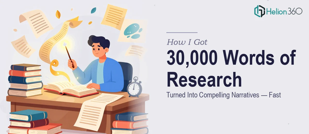 How I Got 30,000 Words of Dense Research Turned Into Compelling Narratives — Fast