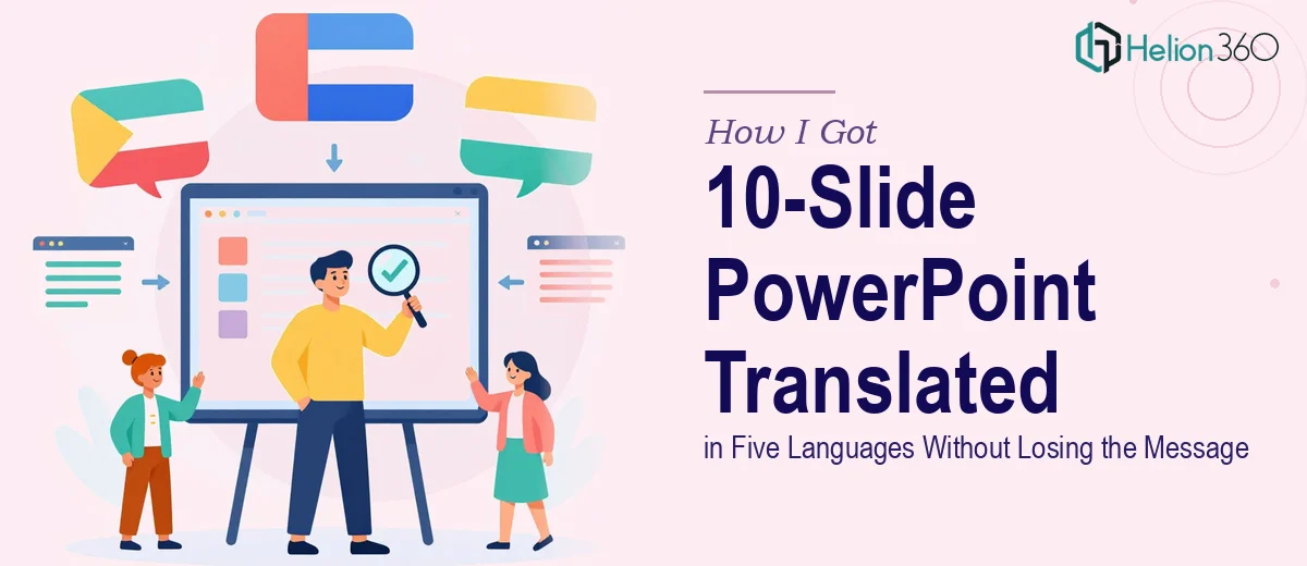 How I Got a 10-Slide PowerPoint Translated and Reviewed in Five Languages Without Losing the Message
