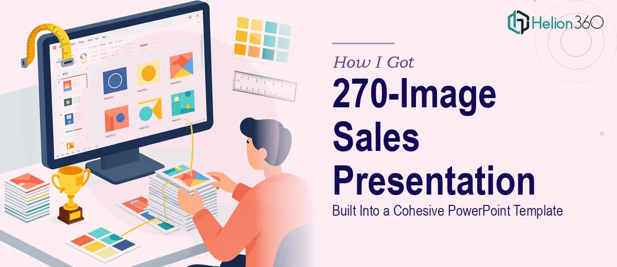 How I Got a 270-Image Sales Presentation Built Into a Cohesive PowerPoint Template