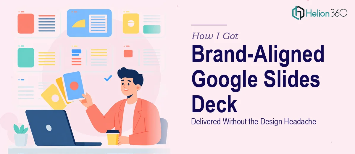 How I Got a Clean, Brand-Aligned Google Slides Deck Delivered Without the Design Headache