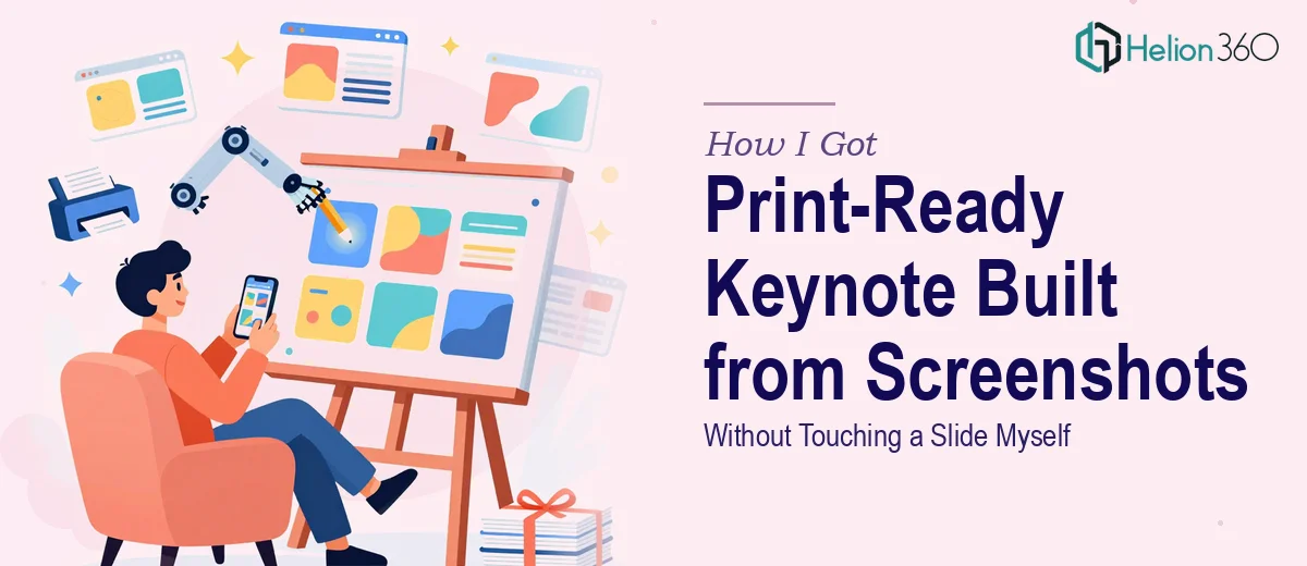 How I Got a Clean, Print-Ready Keynote Presentation Built from Screenshots — Without Touching a Slide Myself