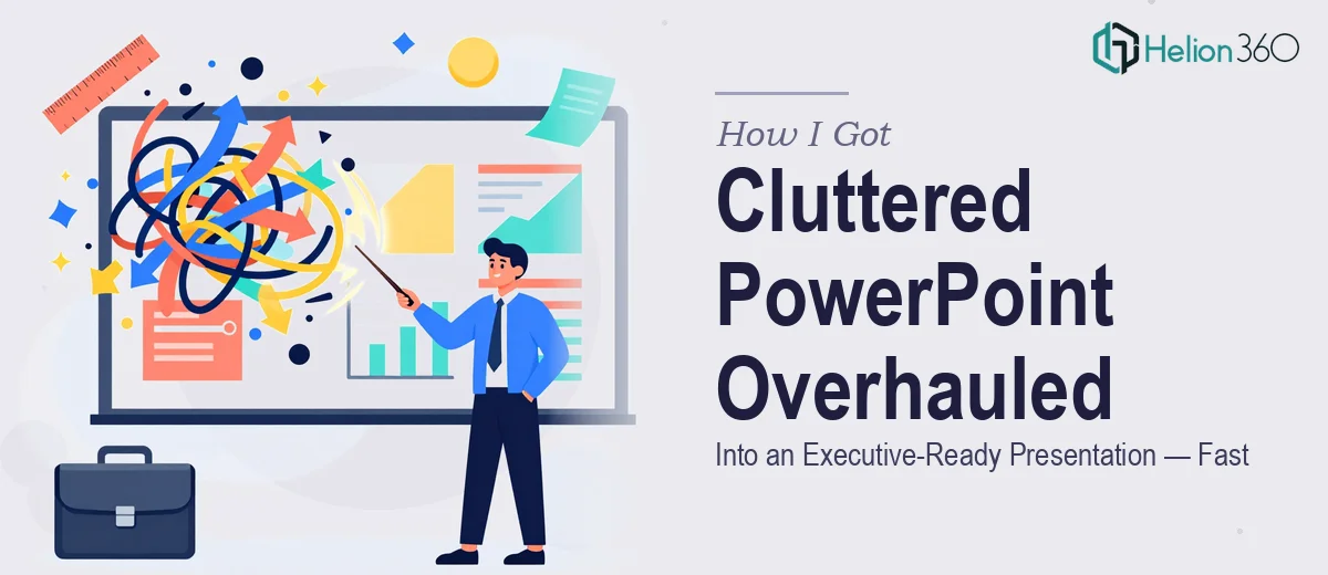 How I Got a Cluttered PowerPoint Overhauled Into an Executive-Ready Presentation — Fast