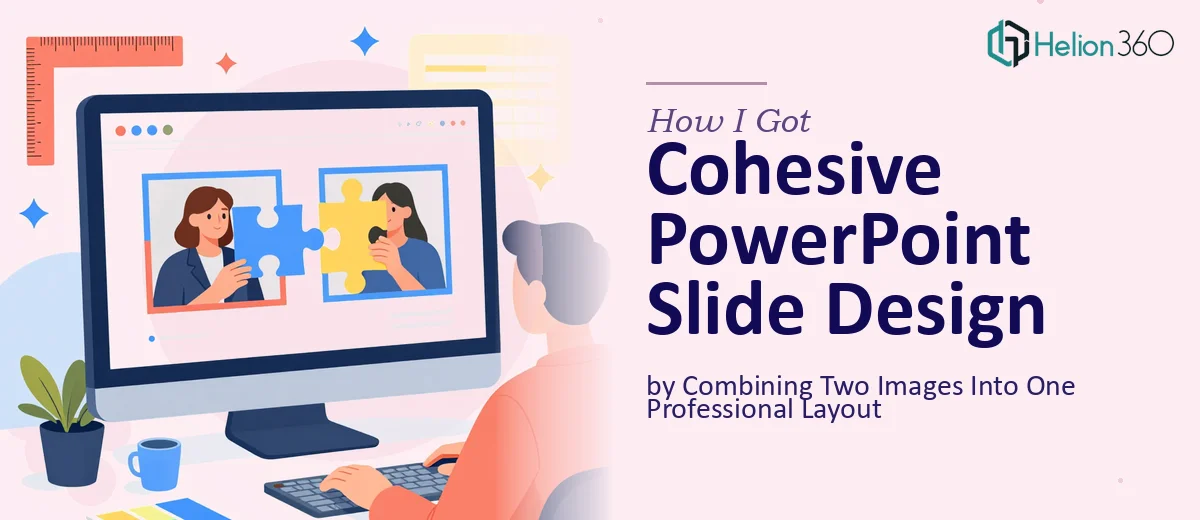 How I Got a Cohesive PowerPoint Slide Designed by Combining Two Images Into One Professional Layout