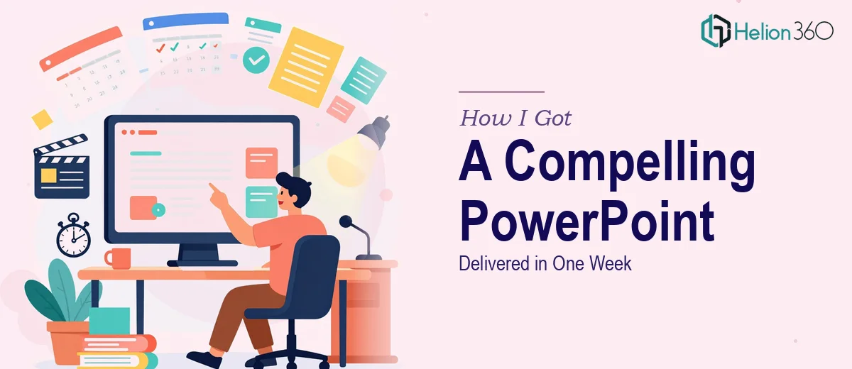 How I Got a Compelling 45-Minute PowerPoint Presentation Delivered in One Week