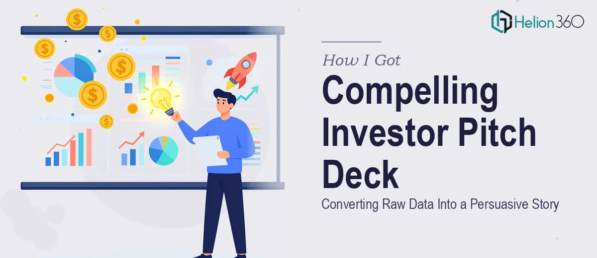 How I Got a Compelling Investor Pitch Deck Built by Converting Raw Data Into a Persuasive Story
