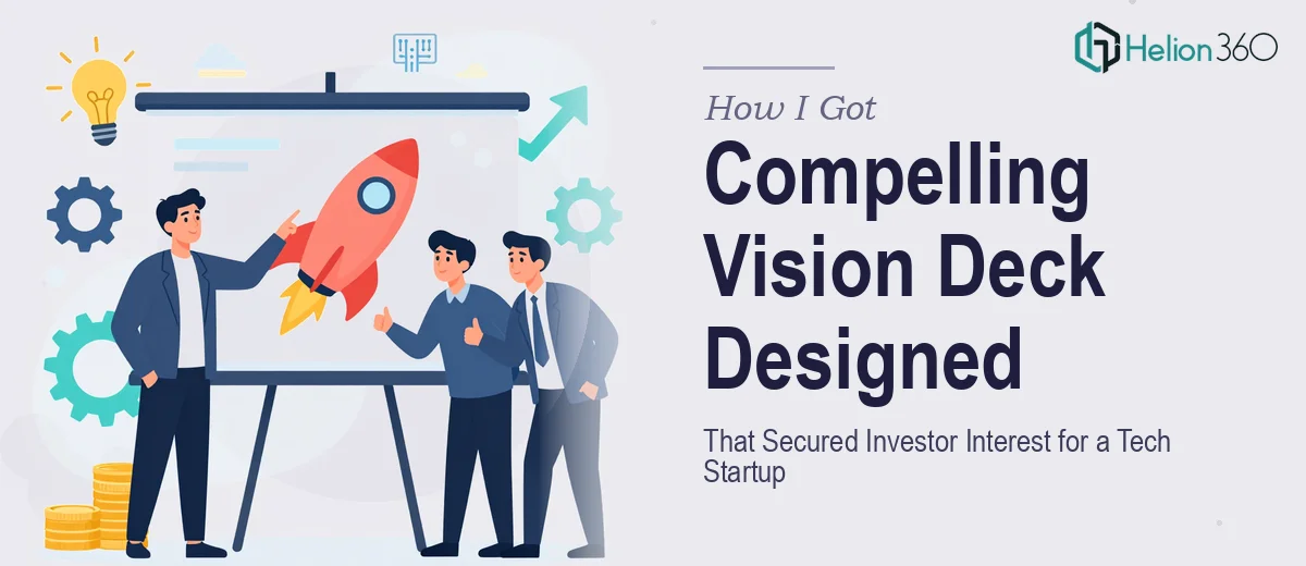 How I Got a Compelling Vision Deck Designed That Secured Investor Interest for a Tech Startup