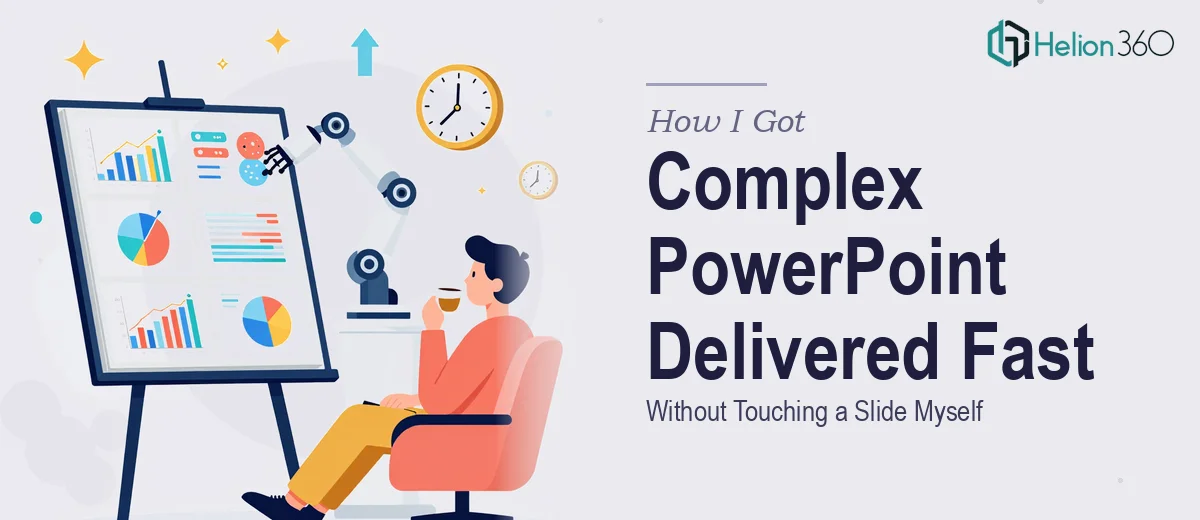How I Got a Complex Data-Heavy PowerPoint Deck Delivered Fast — Without Touching a Slide Myself
