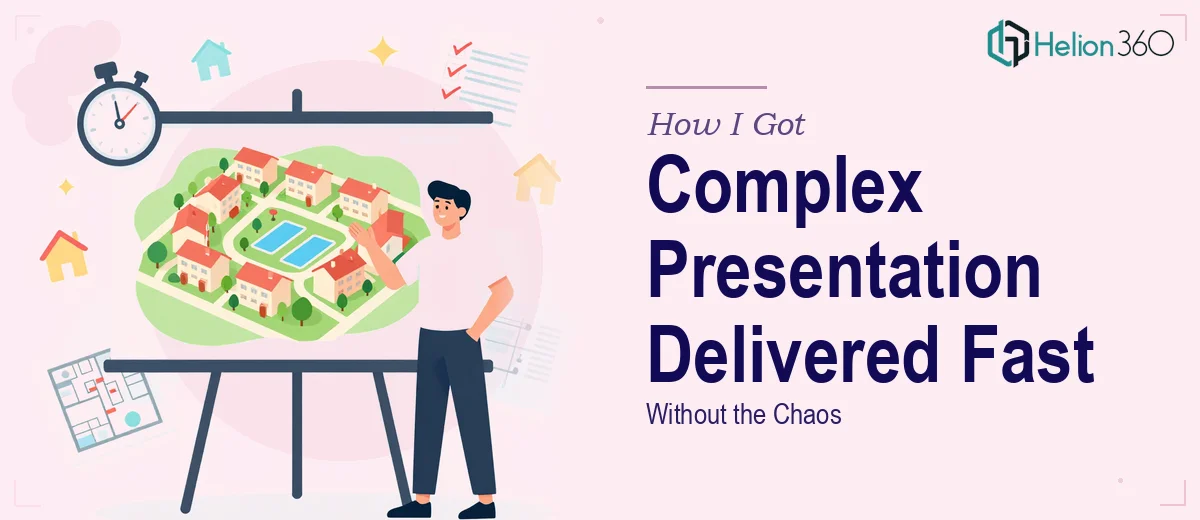 How I Got a Complex Real Estate Housing Society Presentation Delivered Fast — Without the Chaos