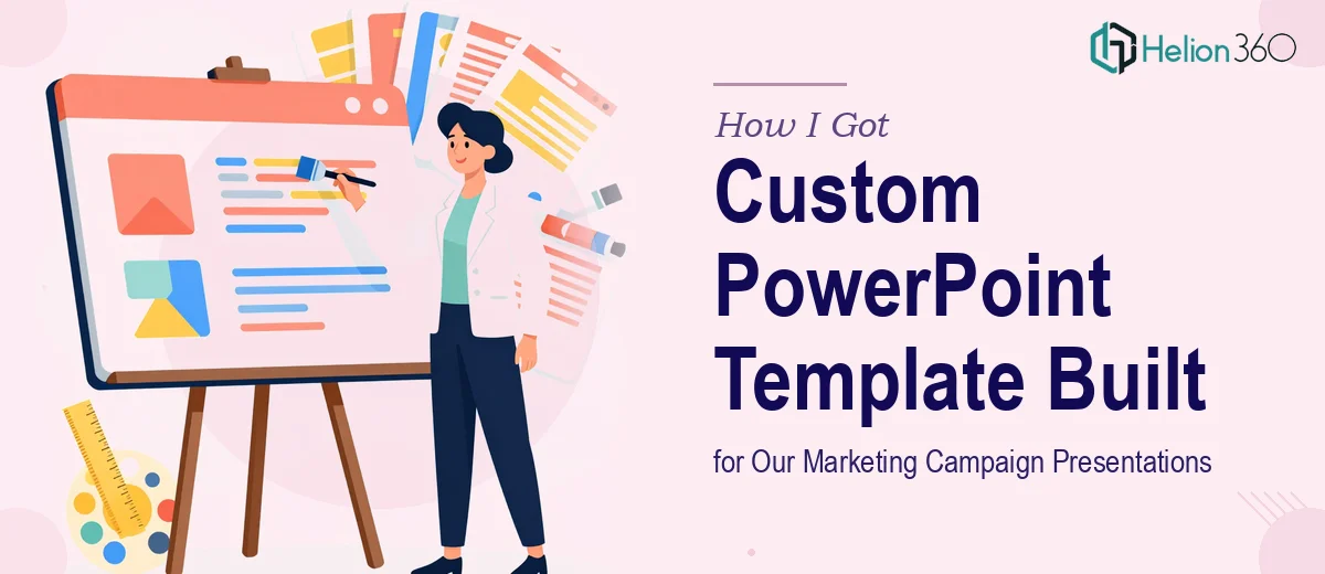 How I Got a Custom PowerPoint Template Built for Our Marketing Campaign Presentations