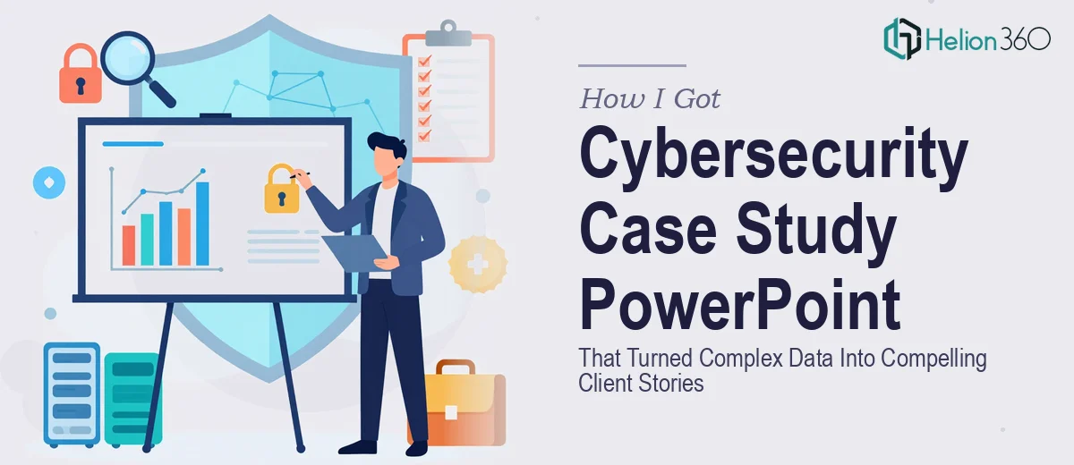 How I Got a Cybersecurity Case Study PowerPoint Delivered That Turned Complex Data Into Compelling Client Stories