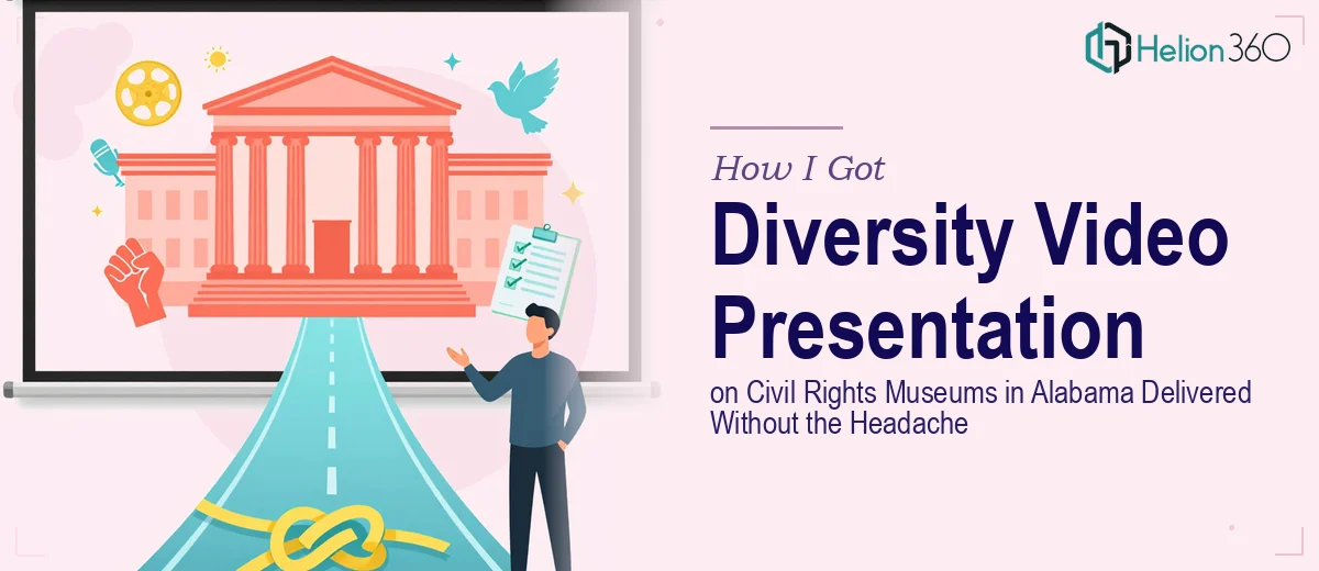 How I Got a Diversity Video Presentation on Civil Rights Museums in Alabama Delivered Without the Headache