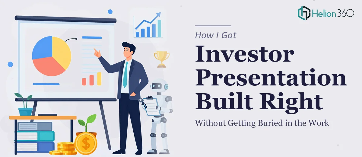 How I Got a Financial Investor Presentation Built Right — Without Getting Buried in the Work