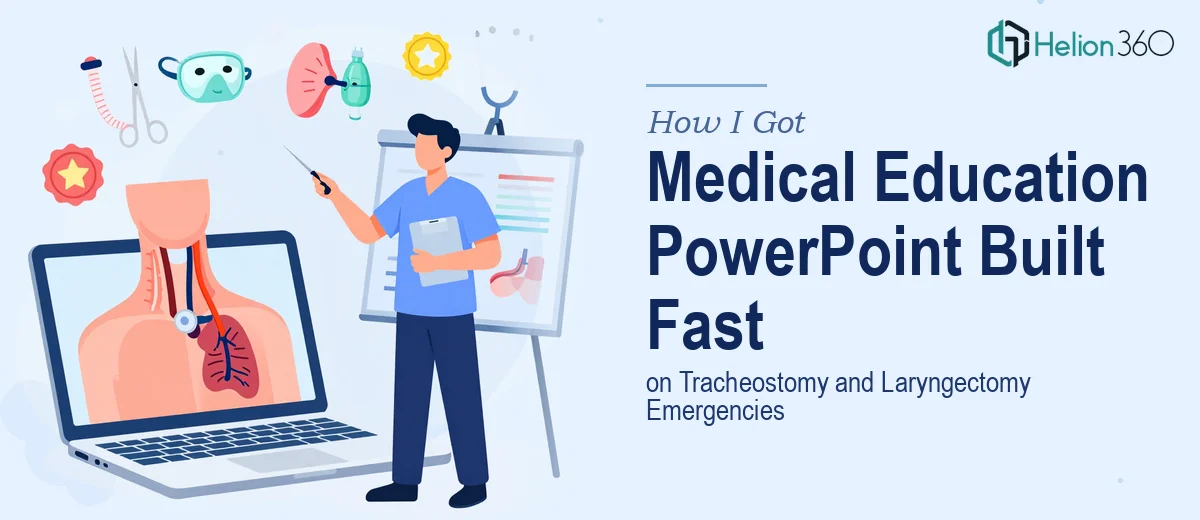 How I Got a Full Medical Education PowerPoint on Tracheostomy and Laryngectomy Emergencies Built Fast