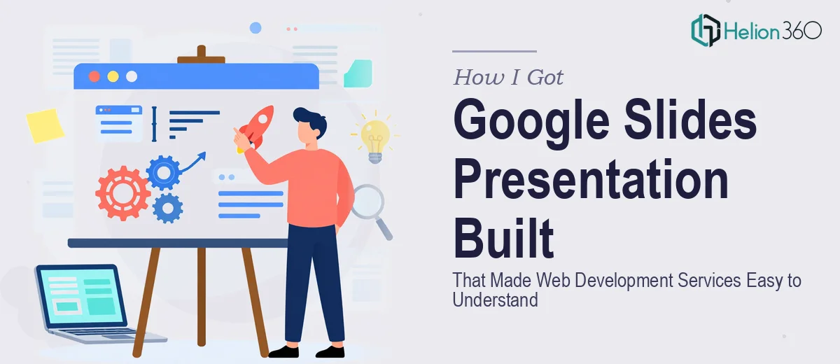 How I Got a Google Slides Presentation Built That Actually Made Web Development Services Easy to Understand