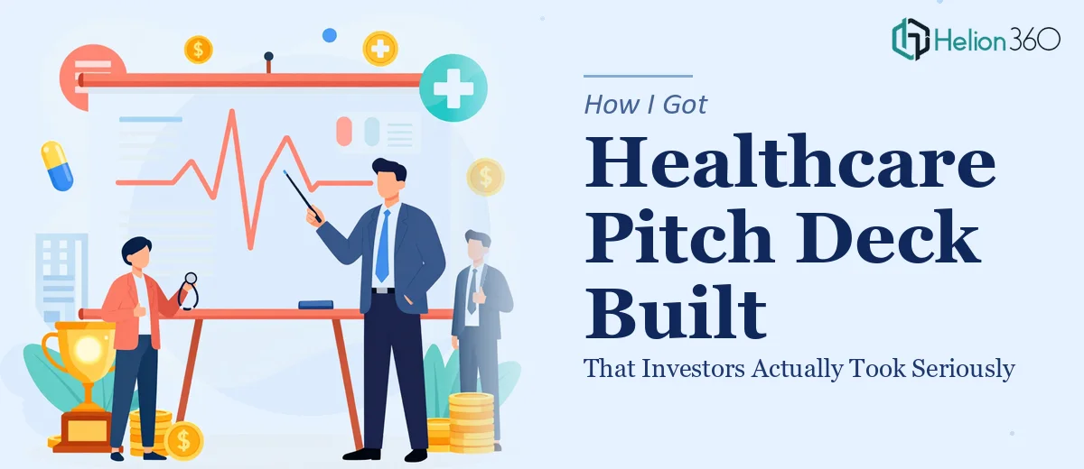 How I Got a Healthcare Pitch Deck Built That Investors Actually Took Seriously
