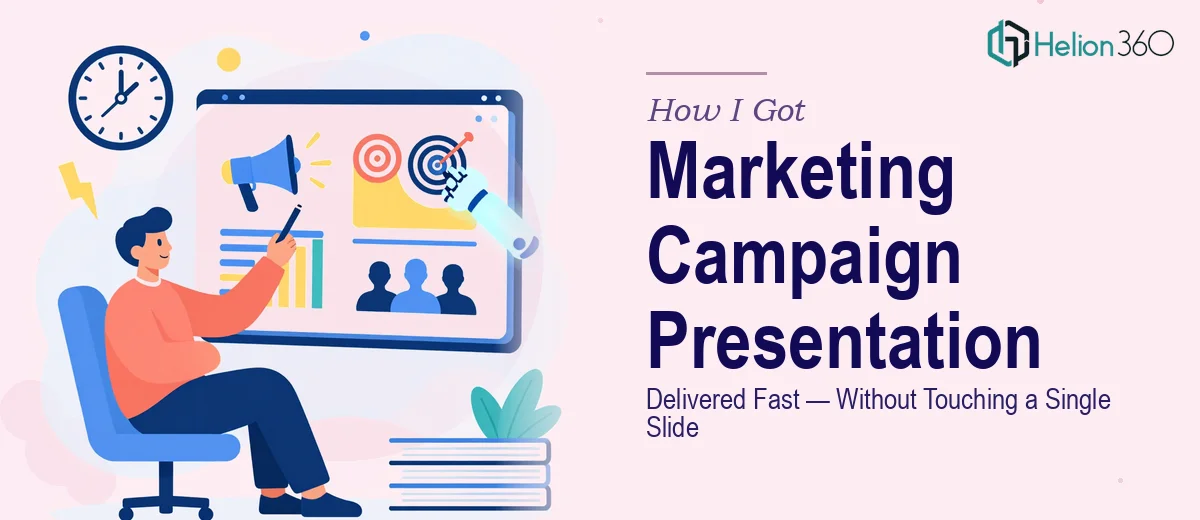 How I Got a Marketing Campaign Presentation Delivered Fast — Without Touching a Single Slide Myself