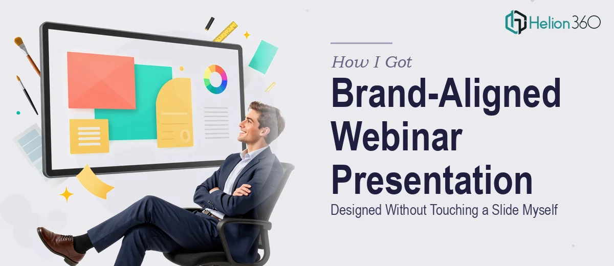 How I Got a Modern, Brand-Aligned Webinar Presentation Designed Without Touching a Slide Myself