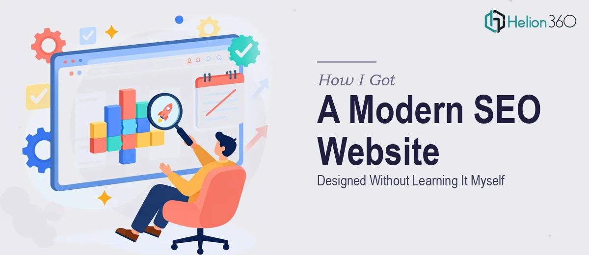 How I Got a Modern, SEO-Optimized Website Designed Without Spending Weeks Learning It Myself