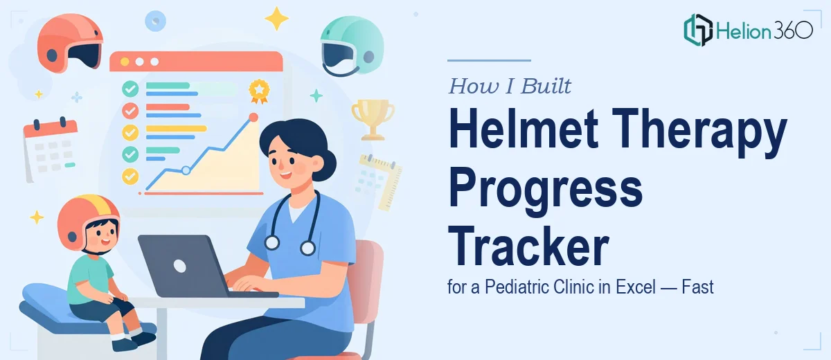 How I Got a Pediatric Clinic's Helmet Therapy Progress Tracker Built in Excel — Without Spending Weeks on It