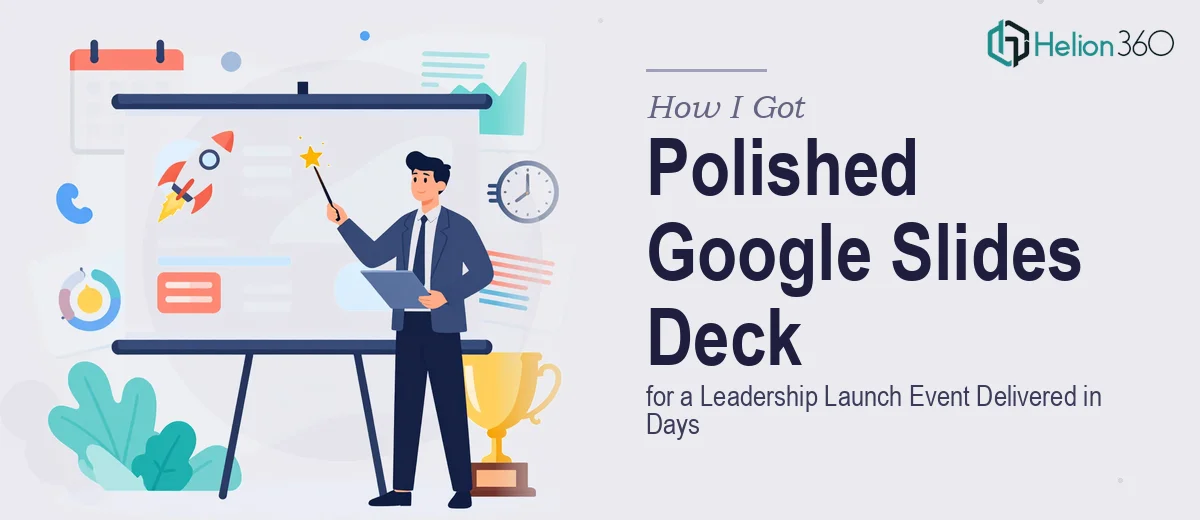 How I Got a Polished Google Slides Deck for a Leadership Launch Event Delivered in Days