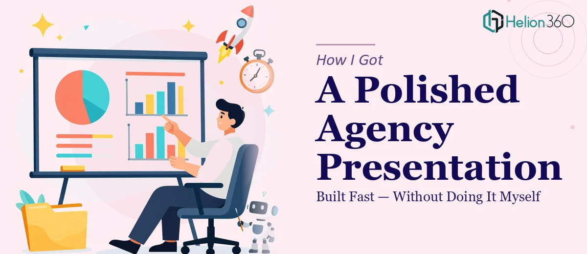 How I Got a Polished Marketing Agency Presentation Built Fast — Without Doing It Myself