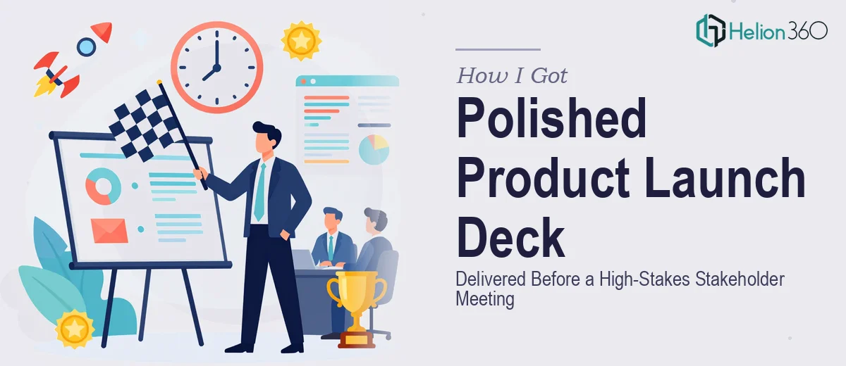 How I Got a Polished Product Launch Deck Delivered Before a High-Stakes Stakeholder Meeting