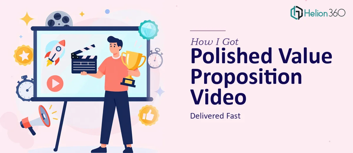 How I Got a Polished Value Proposition Video Presentation Delivered Fast