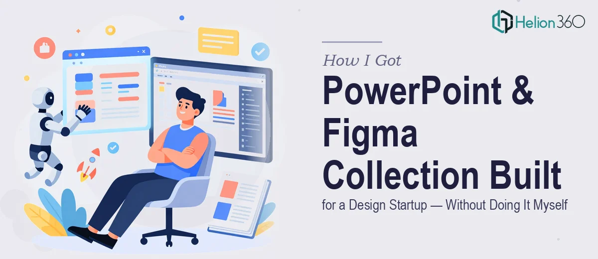 How I Got a PowerPoint Report and Figma Design Collection Built for a Design Startup — Without Doing It Myself