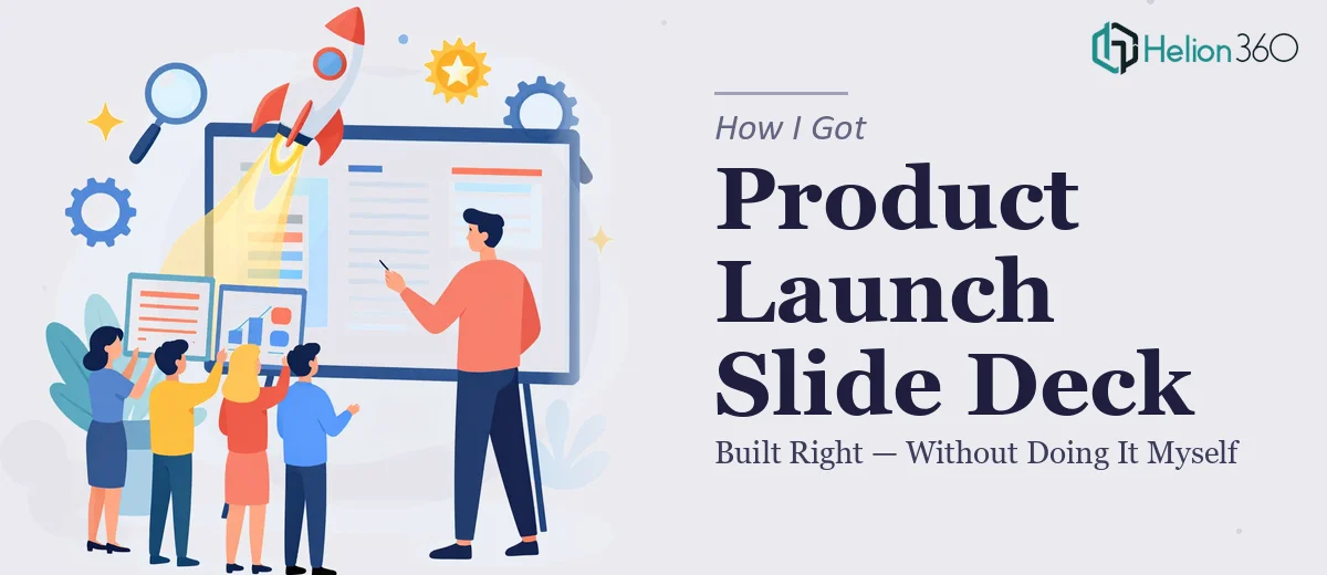 How I Got a Product Launch Slide Deck Built Right — Without Attempting It Myself