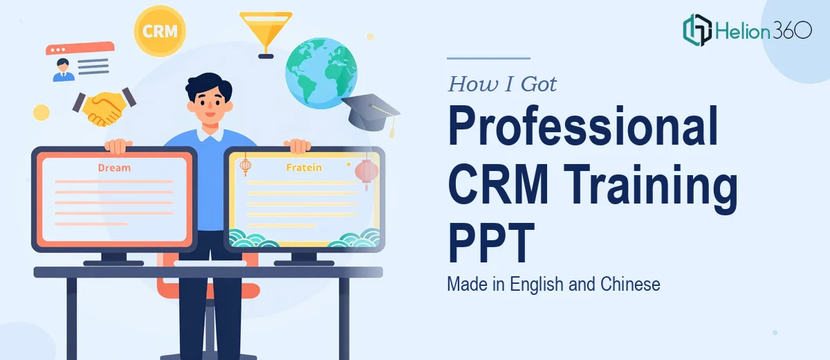 How I Got a Professional CRM Training PPT Made in Both English and Chinese