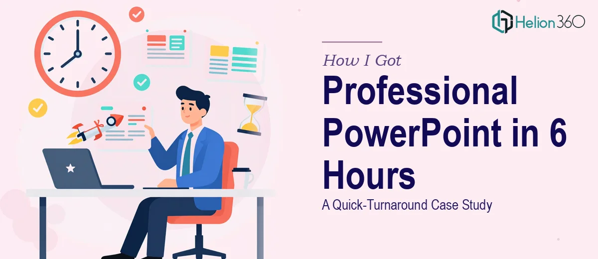 How I Got a Professional PowerPoint Presentation Delivered in 6 Hours: A Quick-Turnaround Case Study