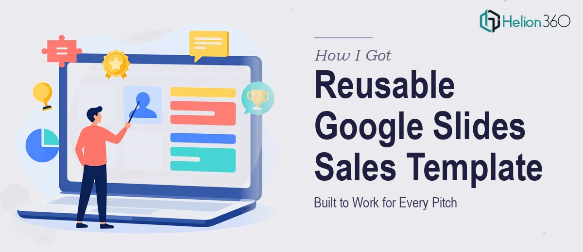 How I Got a Reusable Google Slides Sales Template Built That Actually Works for Every Pitch