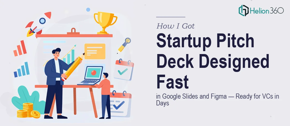 How I Got a Startup Pitch Deck Designed in Google Slides and Figma — and Had It Ready for VCs in Days