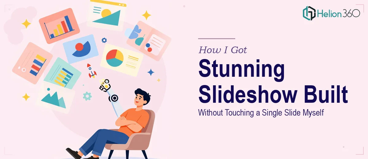 How I Got a Stunning Visual Slideshow Presentation Built Without Touching a Single Slide Myself