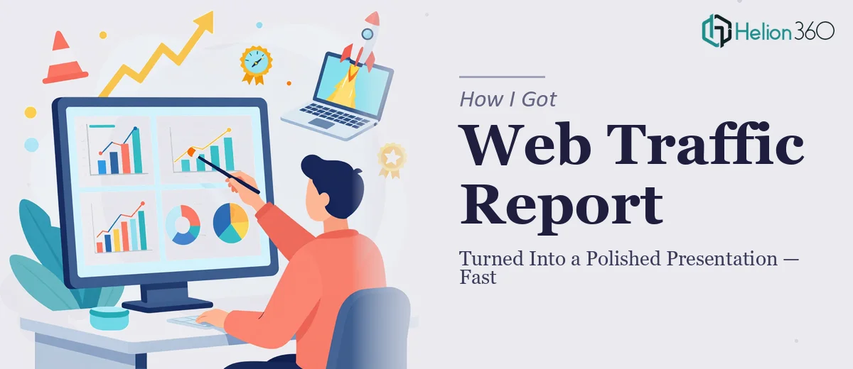 How I Got a Web Traffic Report Turned Into a Polished Presentation — Fast