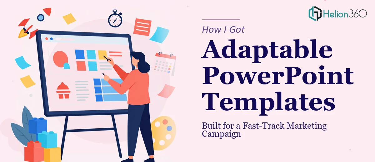 How I Got Adaptable PowerPoint Templates Built for a Fast-Track Marketing Campaign